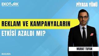 Reklam ve kampanyaların etkisi azaldı mı? | Prof. Dr. Elif Yolbulan Okan | Murat Tufan | Piyasa Yönü