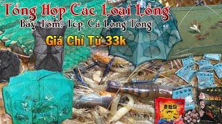 Tổng Hợp Các Loại Lồng Bẫy Tôm, Tép, Cá Mương, Lòng Tong... Giá Chỉ Từ 33k Chất Lượng LH: 0987782098