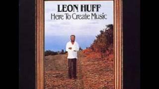 Leon Huff   Your Body Won't Move If You Can't Feel The Groove