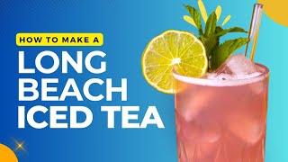 Strong & Refreshing!? How to Make a Long Beach Iced Tea