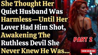 She Thought Her Husband Was Harmless Until His Dark Past Unleashed Ruthless Revenge | Part 2 reddit