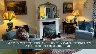 How To Tackle Clutter and Create a Calm Sitting Room (A House That Feels Like Home)