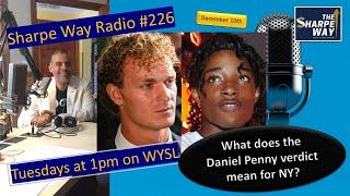 Sharpe Way Radio # 226: What does the Daniel Penny verdict mean for NY? WYSL Radio at 1pm.