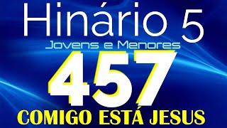 HINO 457 CCB - Comigo Está Jesus - HINÁRIO 5 COM LETRAS