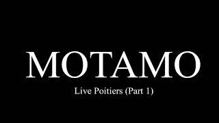 Motamo Live Potiers Part 1