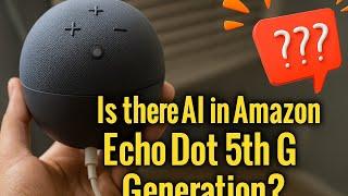 AI in Amazon Echo Dot 5th Generation? Real User Reviews.