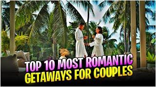 Top 10 Most Romantic Getaways for Couples