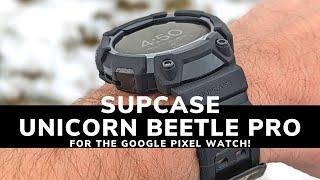 SUPCASE Unicorn Beetle Pro Case & Strap for the Google Pixel Watch (Watch Band Review)!