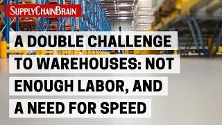 A Double Challenge to Warehouses: Not Enough Labor, and a Need for Speed