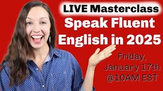 LIVE Masterclass: How to speak fluent English in 2025