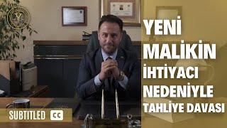 Yeni Malikin İhtiyacı Nedeniyle Tahliye Davası (Altyazılı)