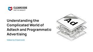 Understanding the Complicated World of Adtech and Programmatic Advertising