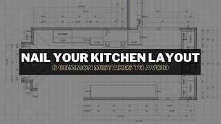 8 common kitchen layout mistakes AND how to avoid them