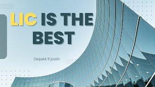 LIC is the Best :- Deipakk R Josshi