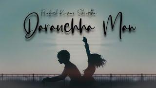 Darauchha Man - Prabesh Kumar Shrestha ( Aesthetic Lyrical Video ) || Melody Sansar ||