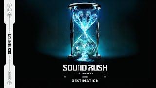 Sound Rush ft. Maikki - Destination (Official Video)