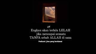 LELAH TANPA ALLAH | Podcast Jiwa yang berdamai