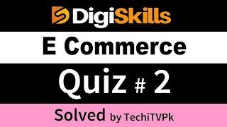 Digiskills E Commerce Quiz No 2 batch 9 2021 |  E Commerce management quiz 2 | Digital Marketing