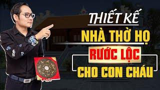 Hướng dẫn xây Nhà Thờ Họ CHUẨN phong thủy, những LƯU Ý quan trọng