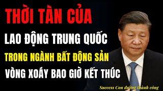 Sự sụp đổ của lao động bất động sản Trung Quốc