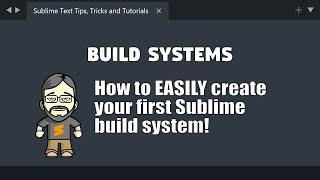 [BU02] How to easily create your first Sublime Text build system