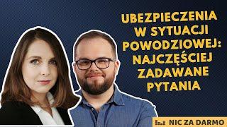 Ubezpieczenia a powódź: najczęściej zadawane pytania - Agnieszka Durska, PIU / Nic za darmo #209