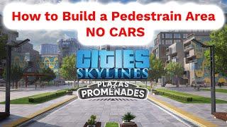 The Ultimate Pedestrian Area Tutorial in Cities Skylines