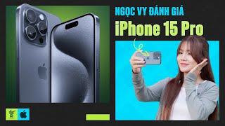 Ngọc Vy đánh giá chi tiết iPhone 15 Pro sau 2 tháng | Vật Vờ Studio