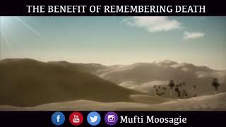 The Benefit of Remembering Death Frequently| Mufti Yusuf Moosagie