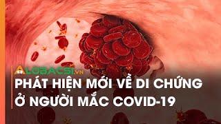 Phát Hiện Mới Về Di Chứng Ở Người Mắc COVID-19