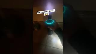 our HAUNTED Alexa said this..  (VERY SCARY)