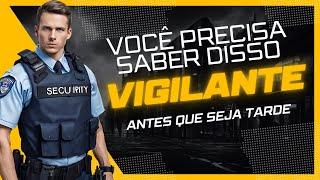 VIGILANTE VOCÊ PRECISA SABER DISSO