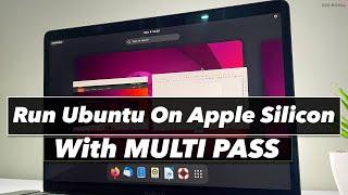 How To Install & RUN Ubuntu W/ GUI On M1 or M2 Mac Using MULTI PASS