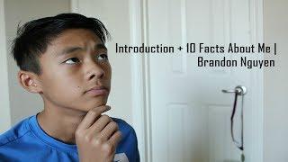 Introduction + 10 Facts about Me | Brandon Nguyen