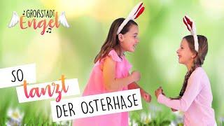 So tanzt der Osterhase | Kinderlieder zum Tanzen | Osterlieder | Kindertanz | GroßstadtEngel