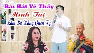 Những bài hát về thầy Minh Tuệ khiến bà Phương Hằng phải ghen tỵ | Nhạc Chế Thương Lắm Thầy Tôi