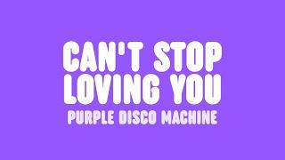 Purple Disco Machine - Can't Stop Loving You (Lyrics) [feat. MORGAN]