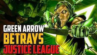 Green Arrow Betrays the Justice League!