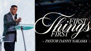 "First things First"- Pastor Danny Nakama