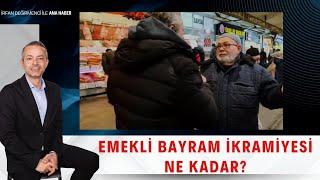 İrfan Değirmenci İle Ana Haber | Emekli Bayram İkramiyesi Ne Kadar?