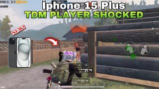 New Device İPhone 15 Plus  | Tdm Player Shocked  Tooxy Pubg Mobile