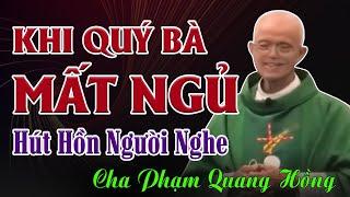 Bài Giảng Hút Hồn Người Nghe Của Cha Phạm Quang Hồng - Khi Quý Bà Mất Ngủ