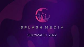 Splash Media Showreel 2022