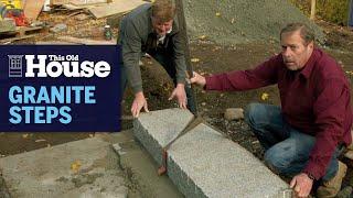 How to Build Granite Steps | This Old House