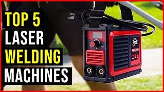 Top 5: BEST LASER WELDING MACHINES IN  2023  - THE BEST LASER WELDING MACHINES - REVIEWS