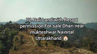 72 Nali land with Delhi register 2006 company,with Resort permission Sale.. Near Mukteshwar Dhari