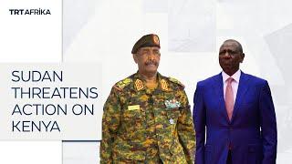 Sudan Threatens Action On Kenya #trtafrika #kenya #sudan #sudanwar