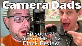 Camera Dads Episode 20: GoPro Hero 12 Black Review