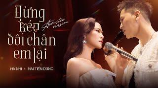 HÀ NHI ft. MAI TIẾN DŨNG | ĐỪNG KÉO ĐÔI CHÂN EM LẠI "  Nên Giữ Hay Là Buông..." | Live At Bến Thành