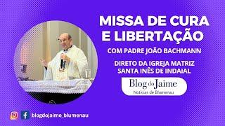 Missa de Cura e Libertação dia 23/08/24 ao vivo direto de Indaial com Padre João Bachmann.